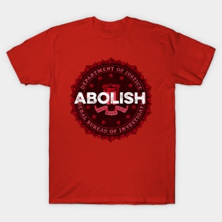 Abolish the FBI T-Shirt